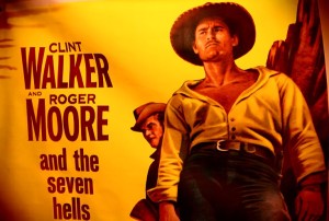 Clint Walker and Roger Moore and the seven hells