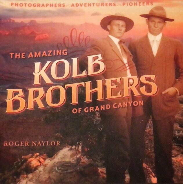 Book: The Amazing Kolb Brothers of the Grand Canyon by author Roger Naylor